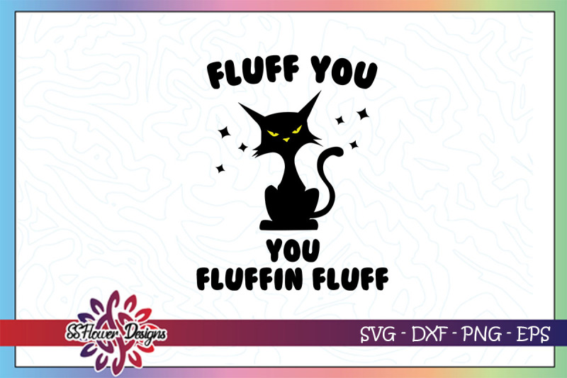 Fluff You You Fluffin Fluff Svg Funny Cat Svg Catperson Svg By