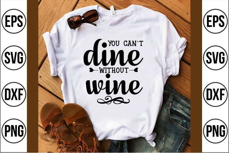 You Cant Dine Without Wine Svg Cut File By Teebusiness Thehungryjpeg