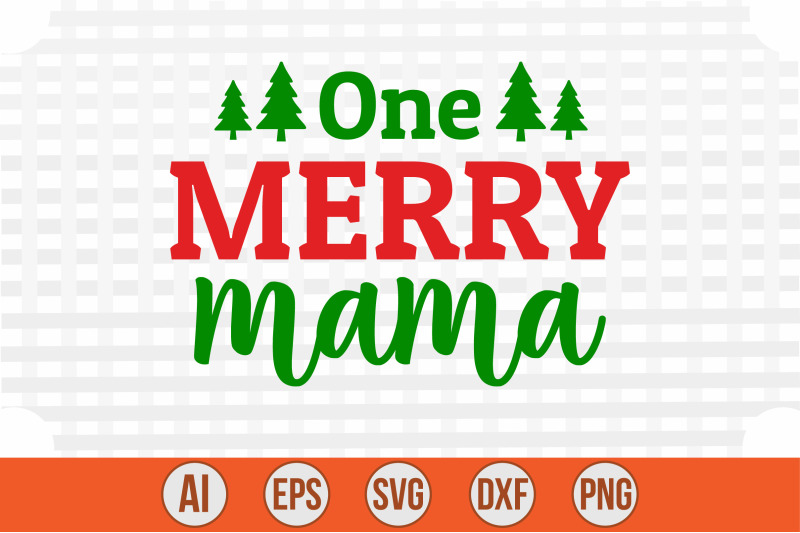 One Merry Mama Svg Cut File By Creativemim TheHungryJPEG