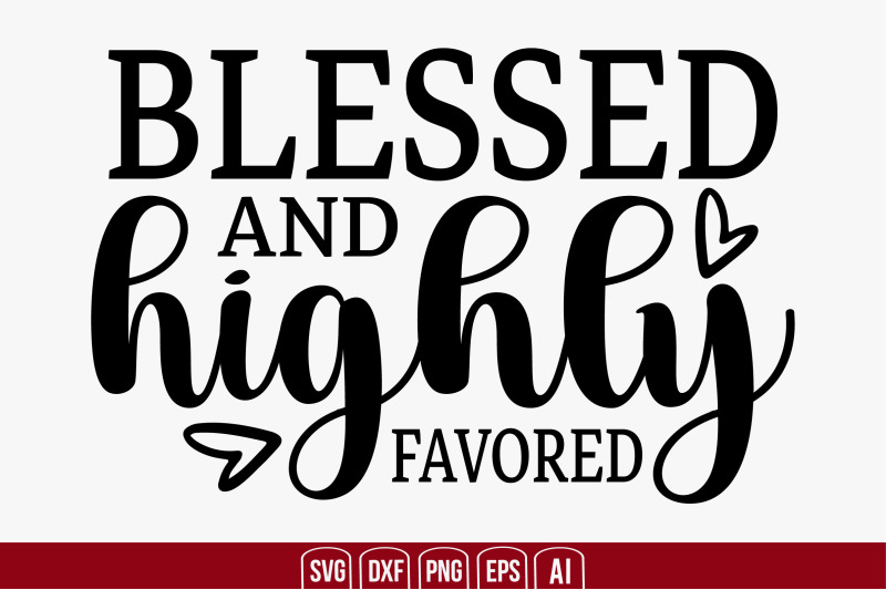 Blessed And Highly Favored Svg Cut File By Creativemim TheHungryJPEG