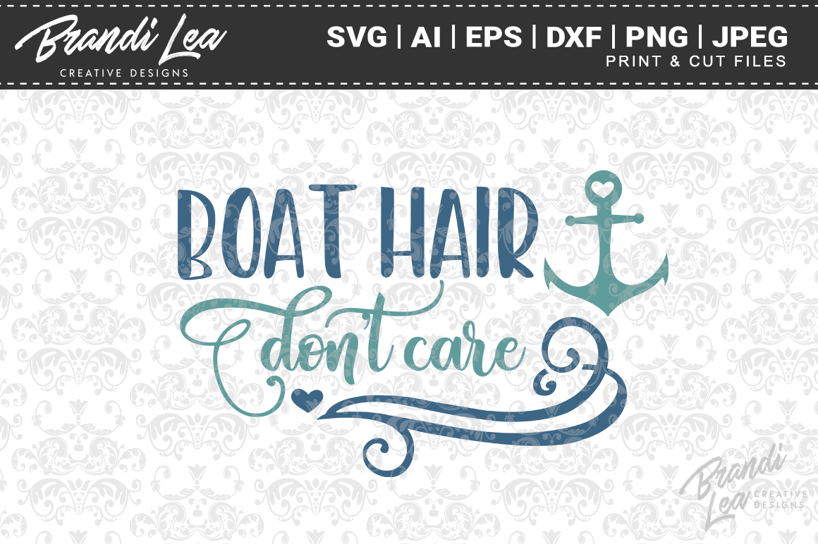 Boat Hair Don T Care Svg Cut Files By Brandi Lea Designs Thehungryjpeg
