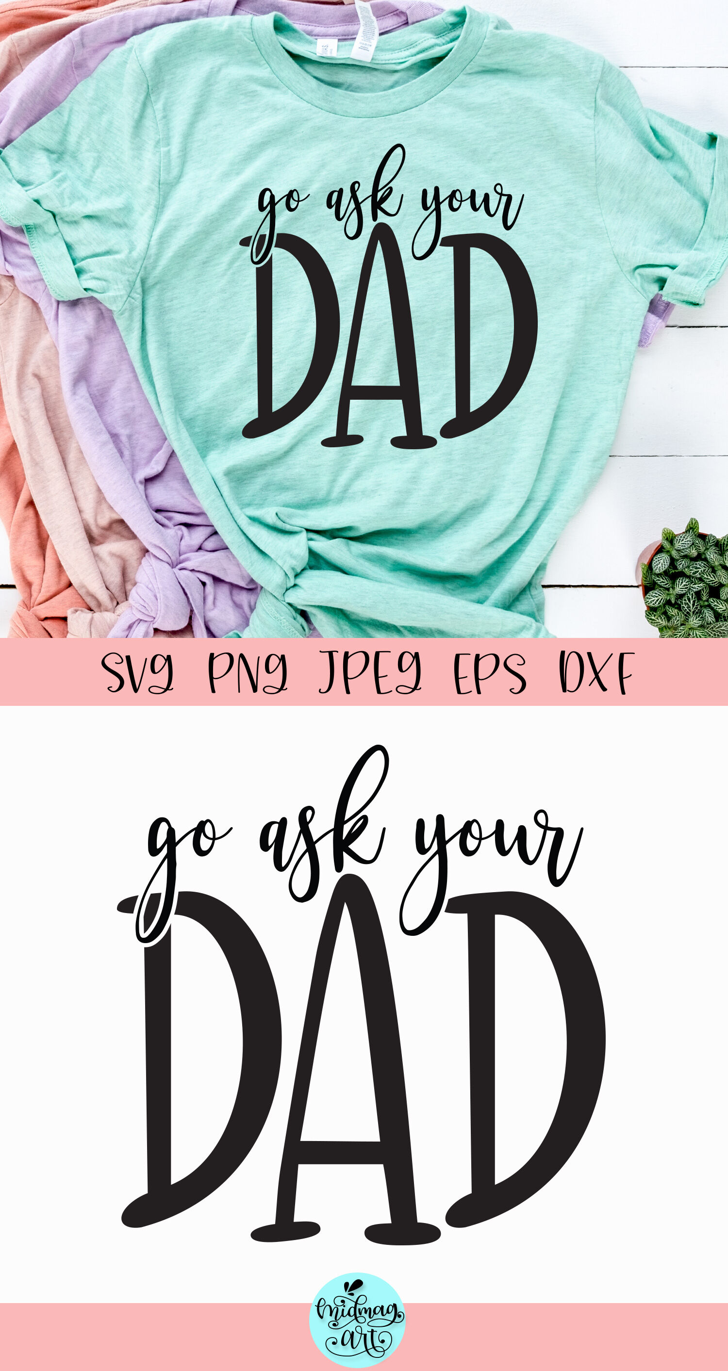 Go Ask Your Dad Svg Mom Svg By Midmagart TheHungryJPEG