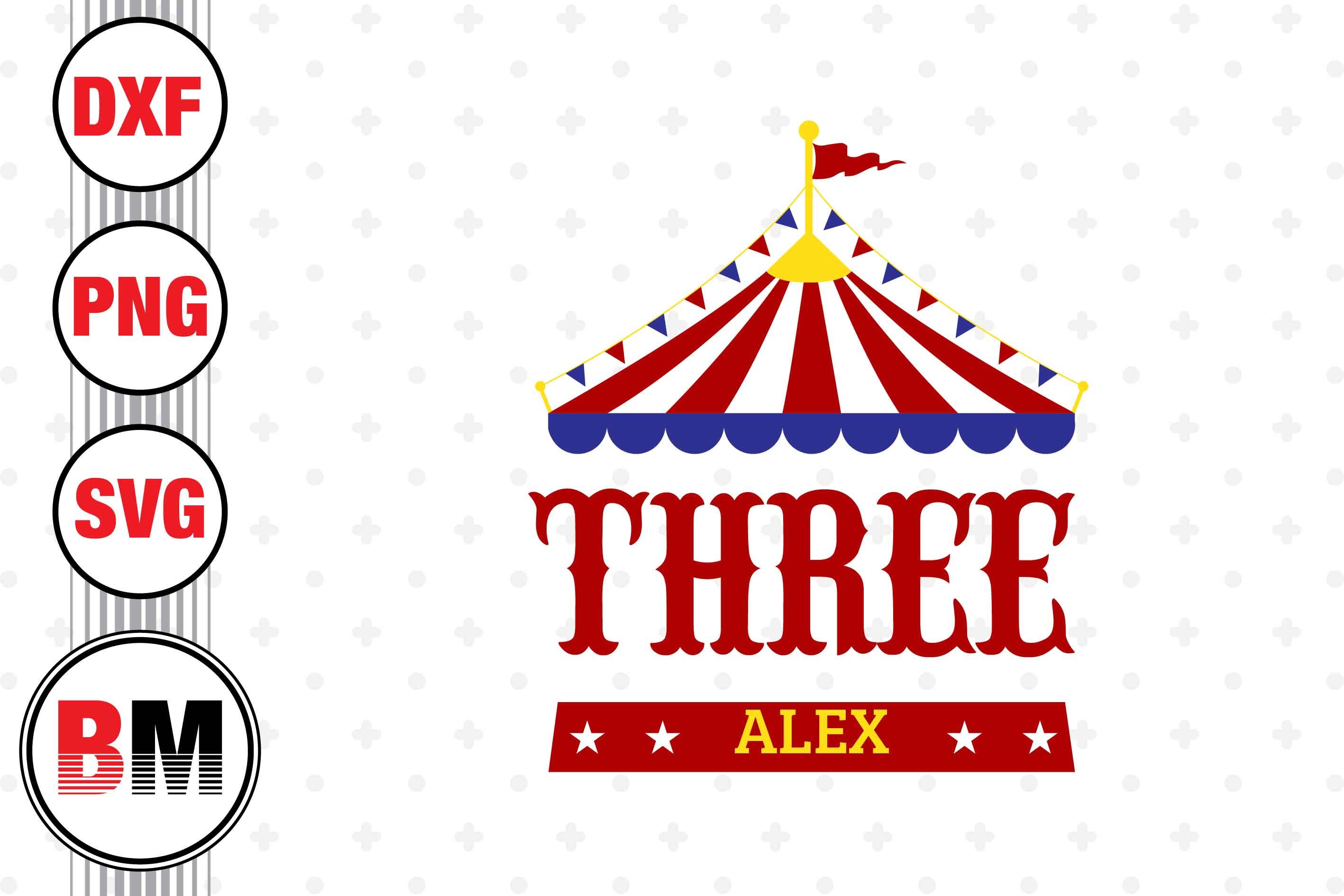 Three Birthday Circus SVG PNG DXF Files By Bmdesign TheHungryJPEG