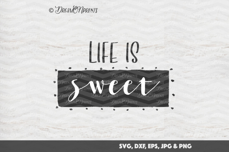 Download Free Life Is Sweet Vector Svg Crafter File Free Svg Files Quotes