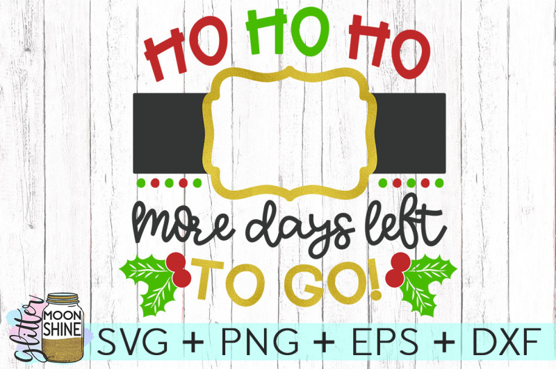 Free Ho Ho Ho Christmas Countdown Svg Png Dxf Eps Cutting Files Svg Free Incredibles Svg File