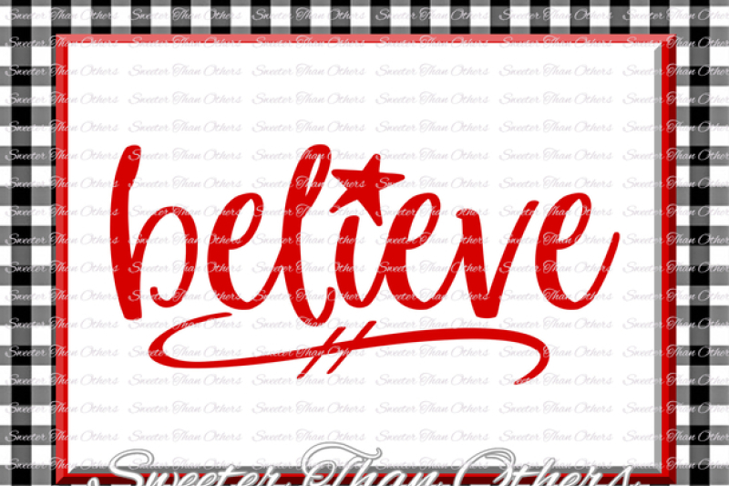 Believe Svg Christmas Svg Silhouette Christmas Svg Dxf Silhouette Studios Cameo Cricut Cut File Instant Download Htv Scal Mtc By Sweeter Than Others Thehungryjpeg Com