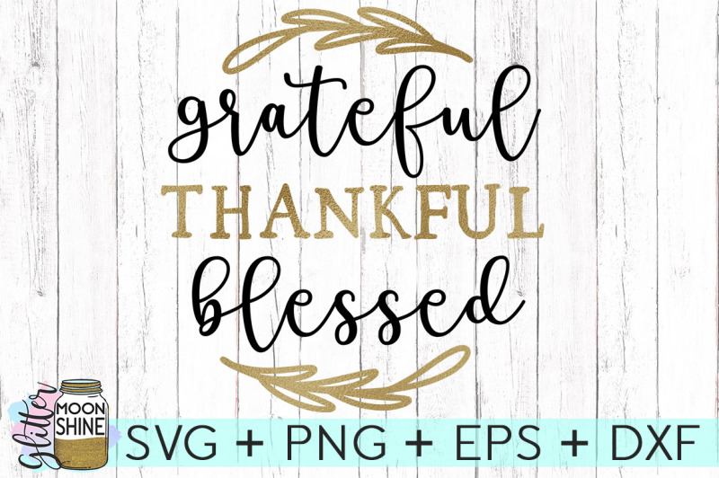 Grateful Thankful Blessed SVG PNG DXF EPS Cutting Files By Glitter ...