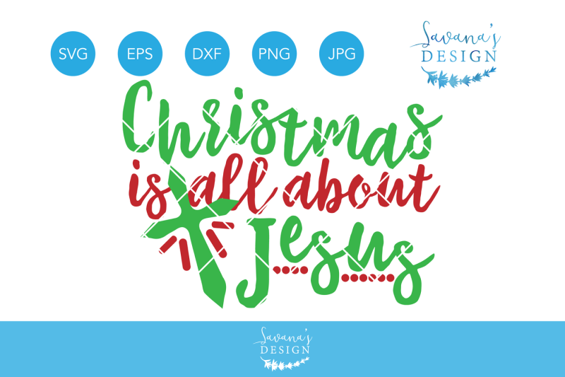 Free Christmas Is All About Jesus Svg Christmas Svg Xmas Svg Holiday Svg Winter Svg Cross Svg Christian Svg Dxf Eps Png Jpg Silhouette Cricut Crafter File Download Best Free 15286