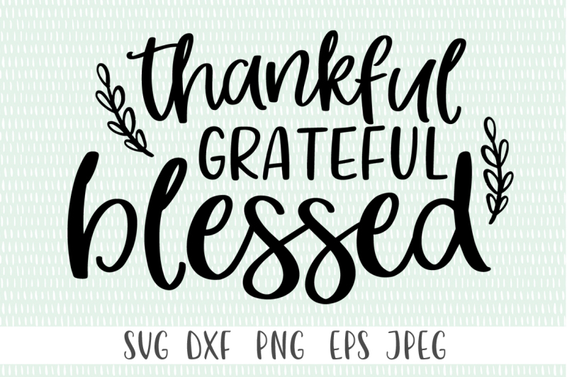Download Thankful Grateful Blessed Scalable Vector Graphics Design Free Download Svg Files Kits And Sets SVG, PNG, EPS, DXF File