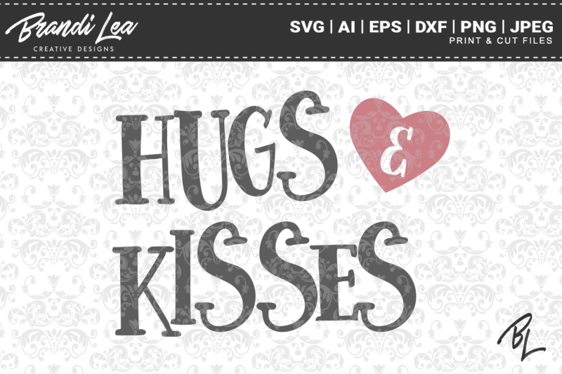 Hugs & Kisses SVG Cutting Files By Brandi Lea Designs | TheHungryJPEG