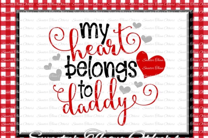 Dad Svg Valentine Svg Happy Valentine's Day Svg Daddy's Valentine SVG Valentine's Day Svg My Heart Belongs To Daddy SVG