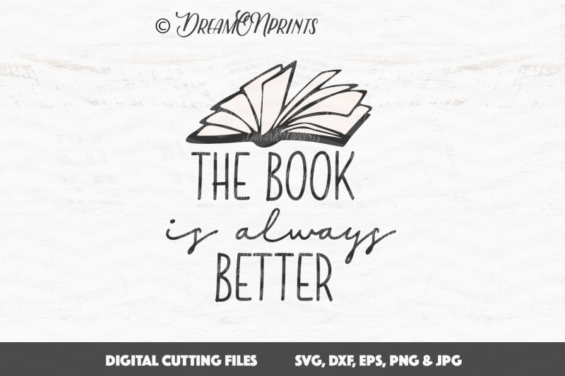 Download Free The Book Is Always Better Svg Vector Crafter File Free Svg Cut Files The Best Designs