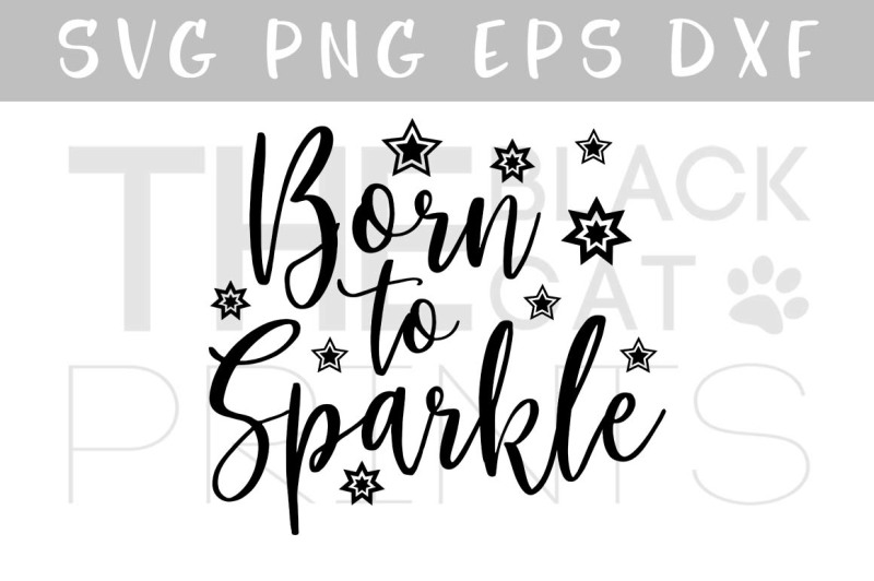 Download Free Born To Sparkle Svg Dxf Png Eps Crafter File Free Svg Files For Cutting Machine