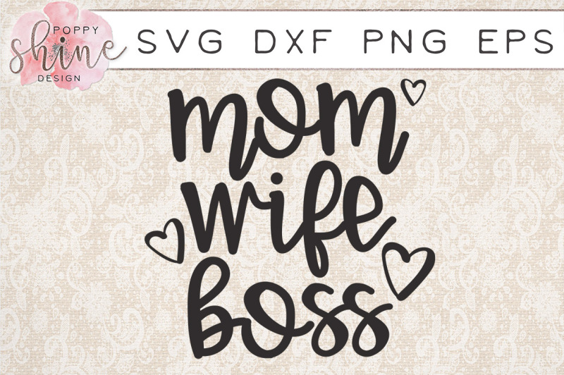 Mom Wife Boss SVG PNG EPS DXF Cutting Files By Poppy Shine Design ...