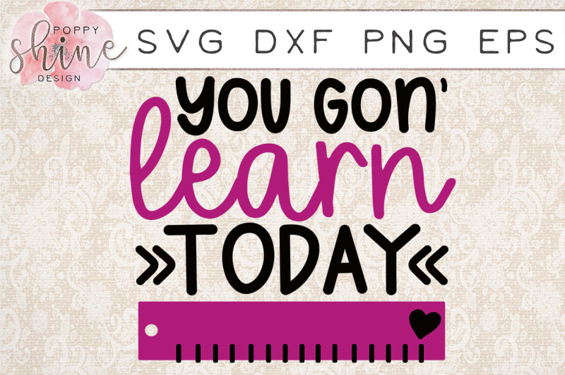 Free You Gon Learn Today Svg Png Eps Dxf Cutting Files Crafter File Best Sites For Free Svg Images Cricut Silhouette