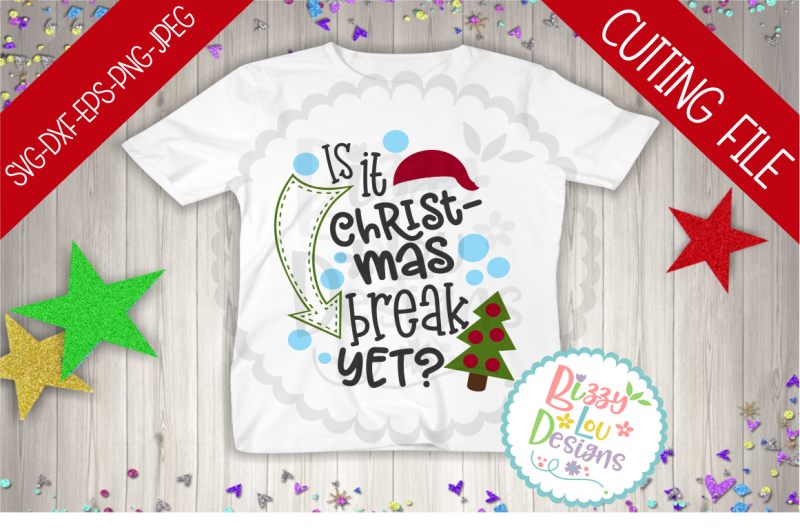 Is It Christmas Break Yet Svg Dxf Eps Png Jpeg Cutting File Design Free Svg Files Australian