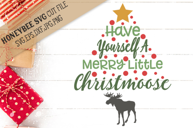 Have Yourself A Merry Little Christmoose Christmas Svg By Honeybee Svg Thehungryjpeg Com