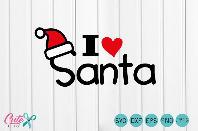 Download I Love Santa Svg Santa Cut File Christmas Svg Hat Christmas Svg Christmas Cut File Santa Dxf Xmas Svg