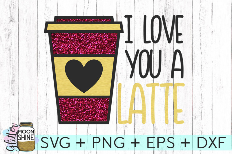 Free Free 330 Love You A Latte Svg Free SVG PNG EPS DXF File