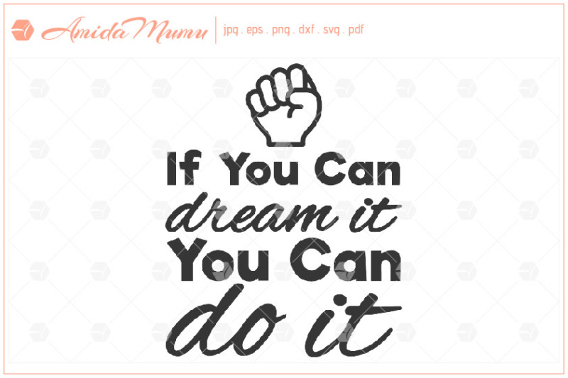 Download Free If You Can Dream It You Can Do It Beautifully Crafted Cut File Crafter File
