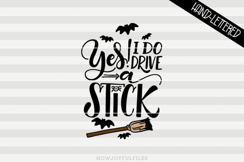 Yes I Do Drive A Stick Funny Halloween Svg Png Pdf Files Hand Drawn Lettered Cut File Graphic Overlay By Howjoyful Files Thehungryjpeg Com