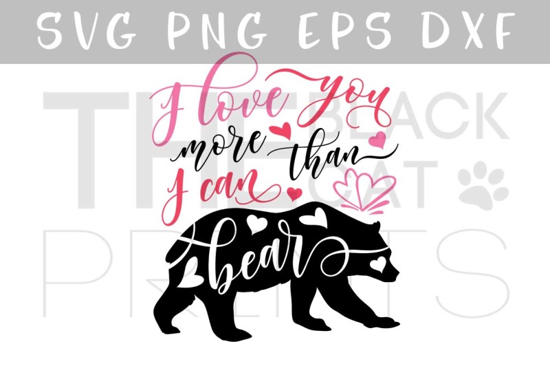 Free I Love You More Than I Can Bear Svg Dxf Png Eps Crafter File Download All The Free Icons In Png Or Ico Format