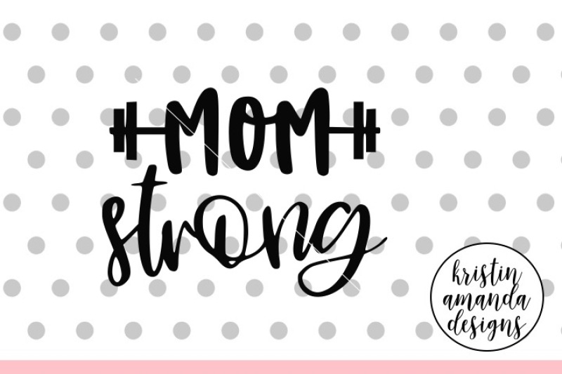 Download Free Free Mom Strong Svg Dxf Eps Png Cut File Cricut Silhouette Crafter File PSD Mockup Template