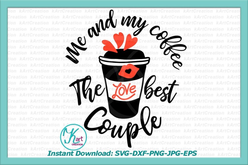 Download Free Coffee Svg Cutting File Coffee Printable Valentine'S Day Svg Valen Crafter File - +222343 ...