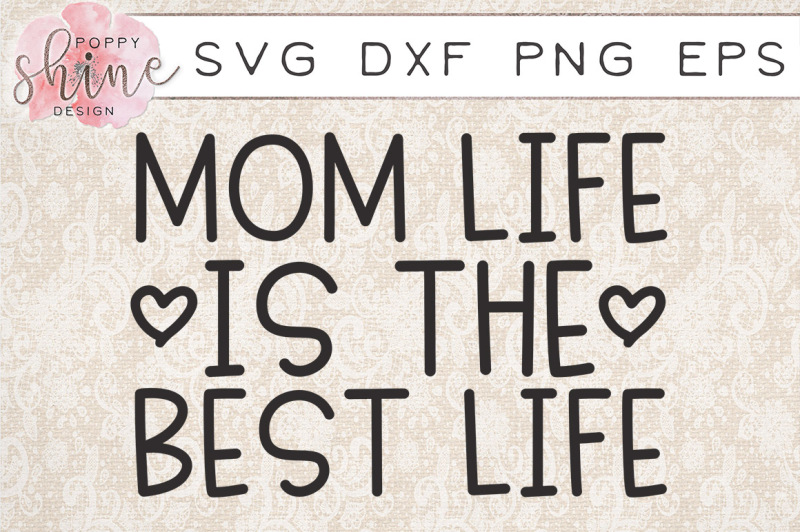 Download Free Mom Life Is The Best Life Svg Png Eps Dxf Cutting Files Crafter File Free Svg Jpeg Design Files For Cricut Cameo
