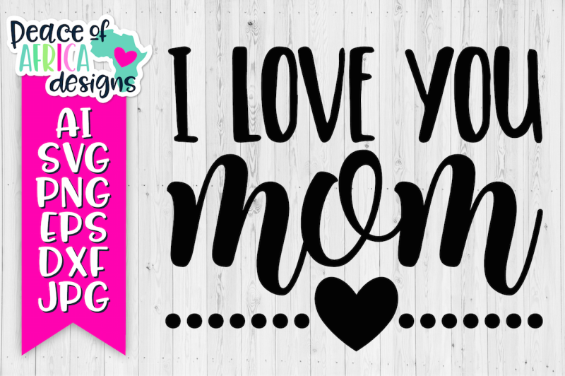 Free Free 314 Love You Mom Svg SVG PNG EPS DXF File