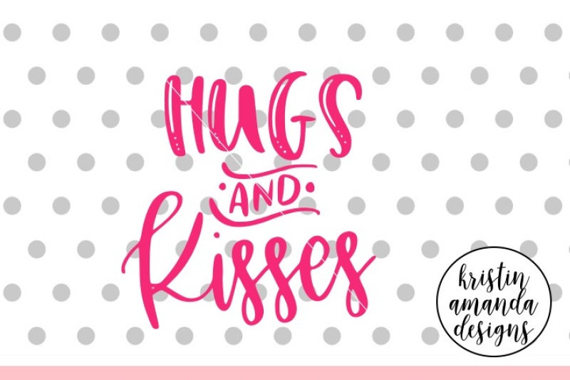 Download Free Hugs And Kisses Valentine'S Day Svg Dxf Eps Png Cut File Cricut Si Crafter File