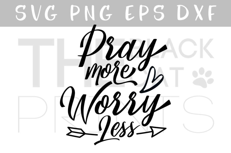 Pray More Worry Less Svg Dxg Png Eps Design Svg Free Software