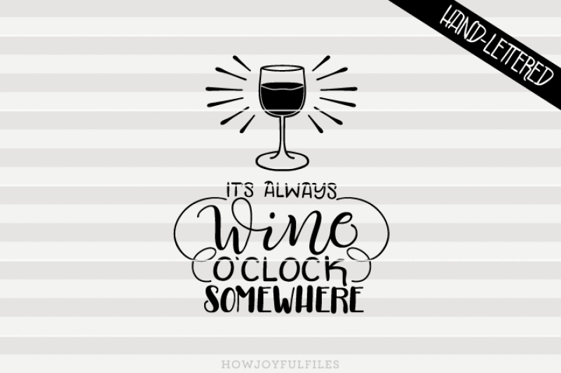 It's always wine o'clock somewhere.