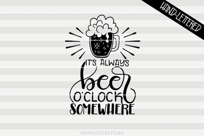 Download It S Always Beer O Clock Somewhere Hand Drawn Lettered Cut File By Howjoyful Files Thehungryjpeg Com