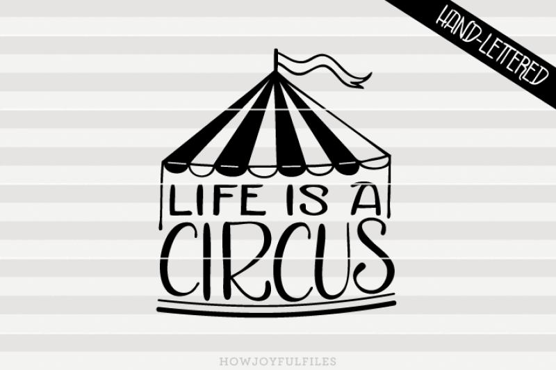 Life Is A Circus Svg Pdf Dxf Hand Drawn Lettered Cut File By Howjoyful Files Thehungryjpeg Com