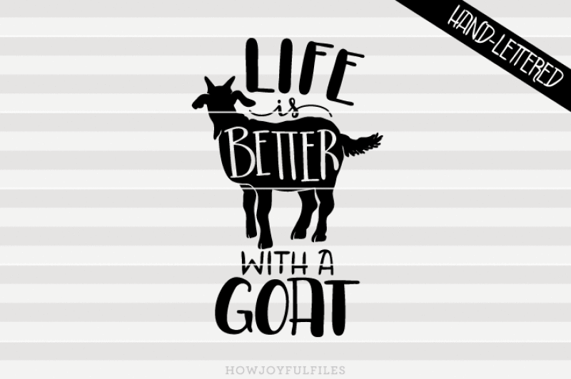 Download Free Life Is Better With A Goat Hand Drawn Lettered Cut File Crafter File Free Svg Files Quotes