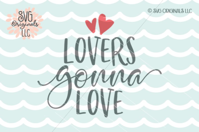 Lovers Gonna Love Valentine Svg Design Download Svg Files Dance And Cheer