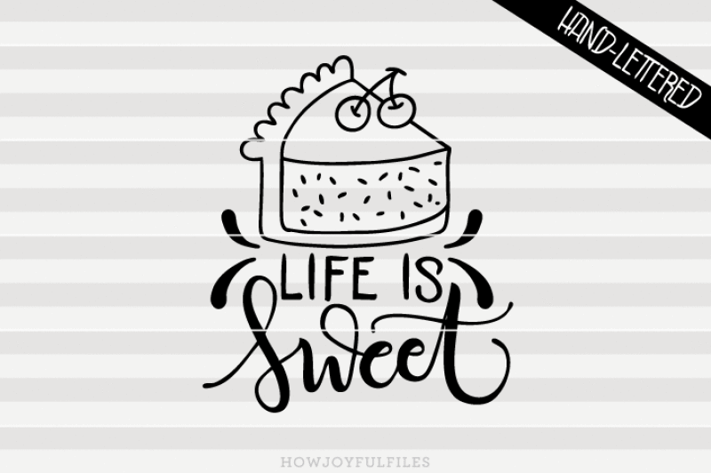 Life Is Sweet Svg Pdf Dxf Hand Drawn Lettered Cut File By Howjoyful Files Thehungryjpeg Com