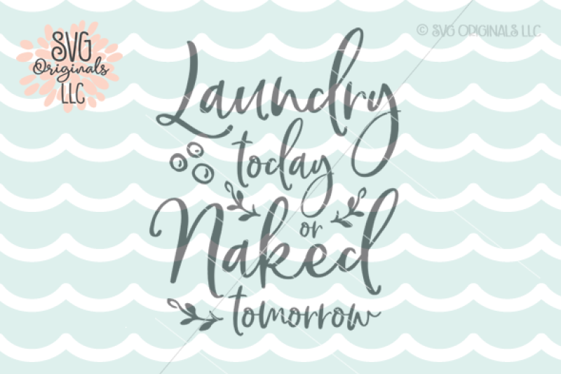 Download Free Laundry Today Or Naked Tomorrow Svg Free Svg To Pdf Converter