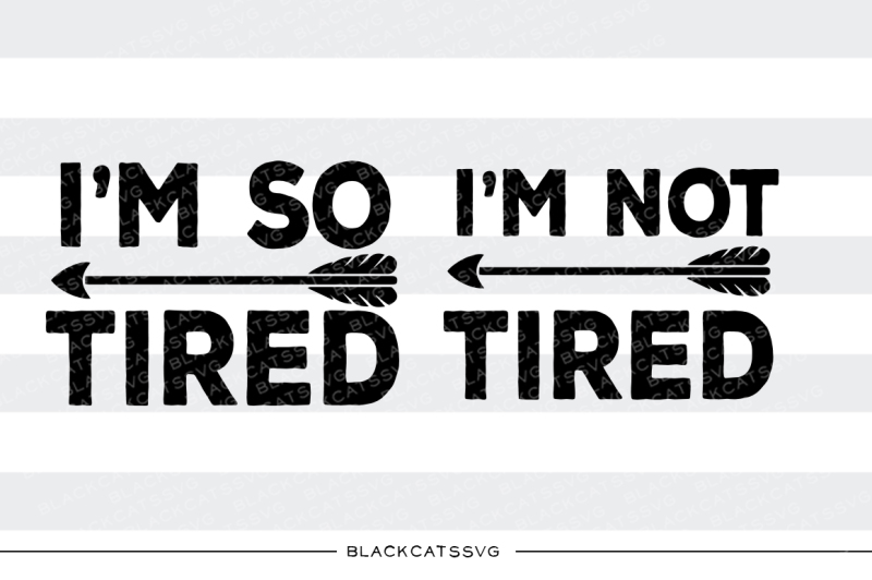 Free I M Not Tired I M So Tired Mommy And Me Svg File Crafter File Best Free Svg Cut Files