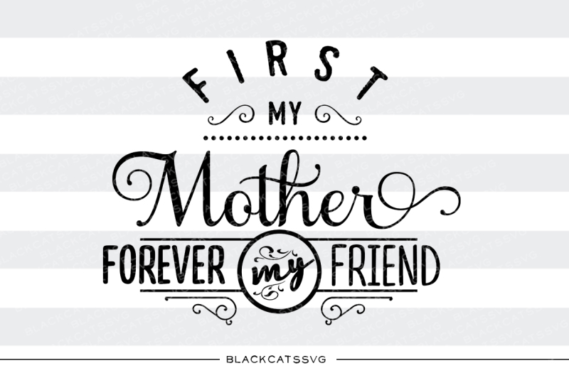 Free First My Mother Forever My Friend Svg Crafter File Download Free Svg Files Create Your Diy Projects