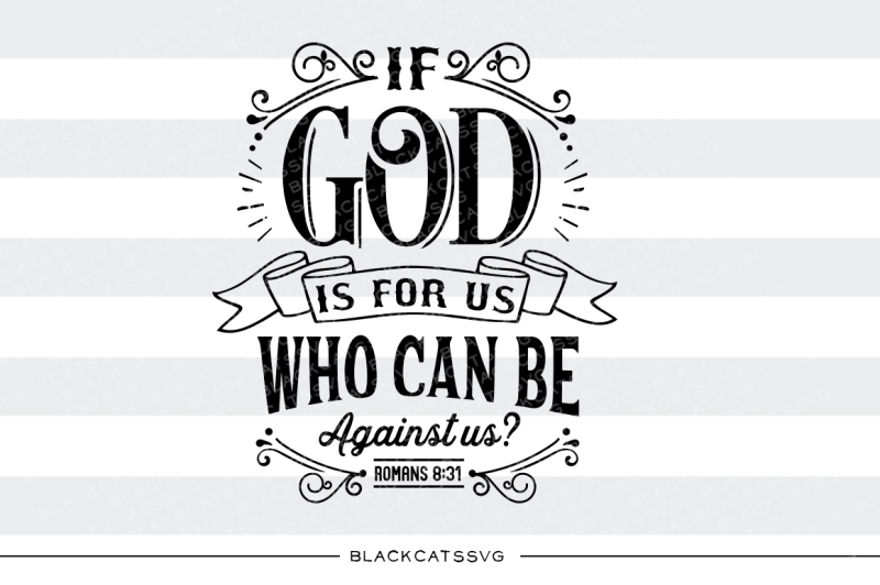 Free If God Is For Us Who Can Be Against Us Svg Download Free Svg Cut Files