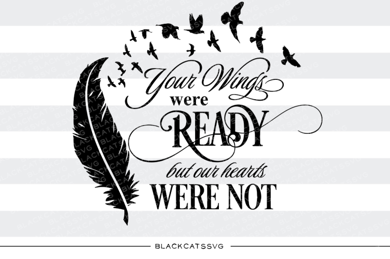 your wings were ready but our hearts were not - svg ...file clipart in ...