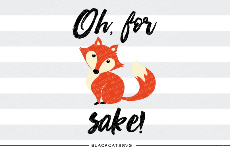 Free Oh For Fox Sake Svg Download Svg Files Garage