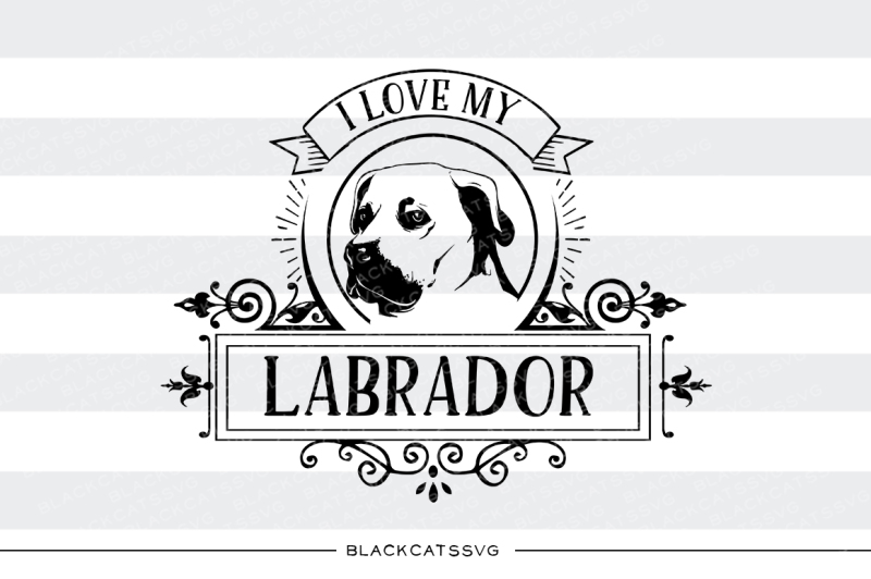 Download Free I Love My Labrador Svg Best Free Svg Files For Cricut Silhouette Free Cricut Images