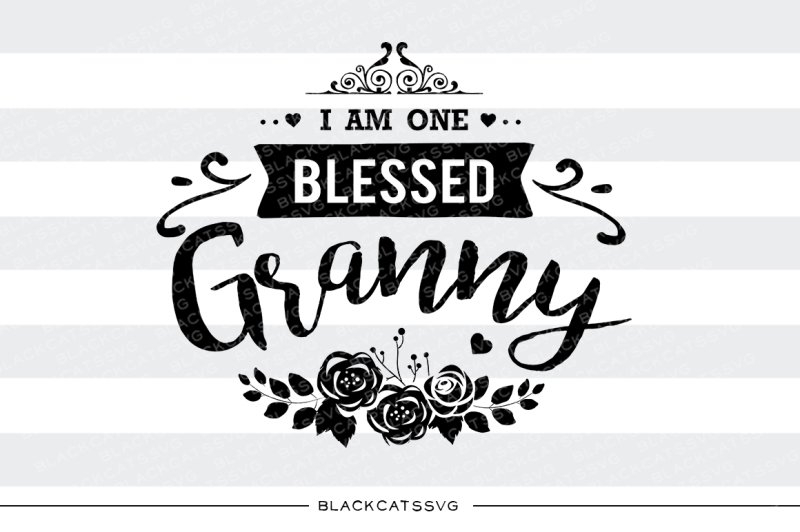 Download Free I am one Blessed Granny SVG Crafter File - ‎Free ...