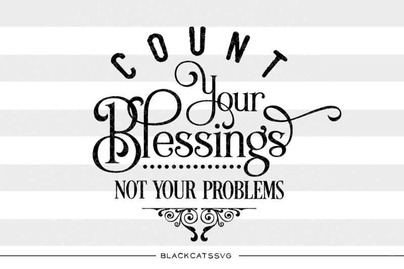 Count Your Blessings Not Your Problems Svg Scalable Vector Graphics Design Free Guitar Svg File