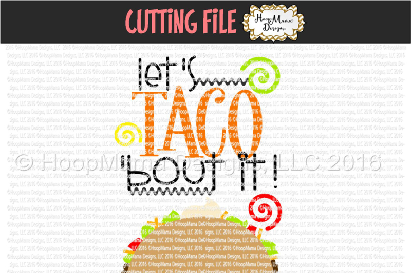 Download Lets Taco Bout It Design Free Download Svg Files Designs And Drawings