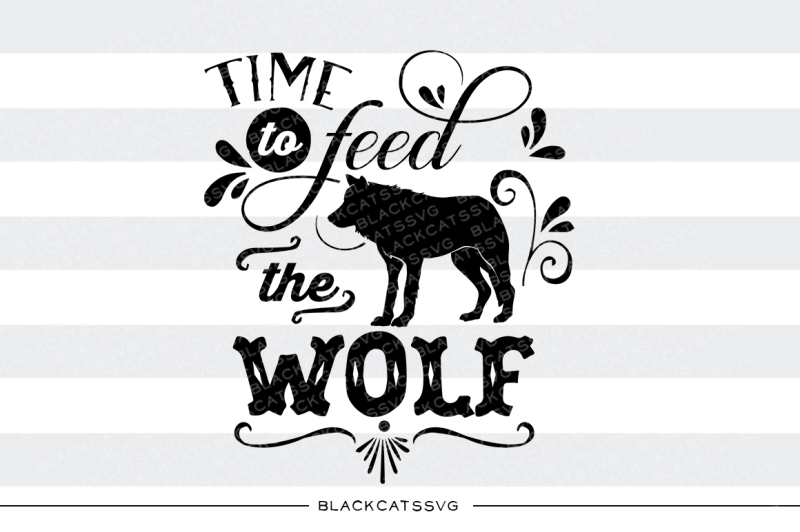 Time to feed the wolf - SVG By BlackCatsSVG | TheHungryJPEG