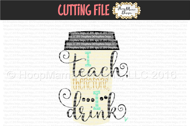 Download Free I Teach Therefore I Drink Crafter File